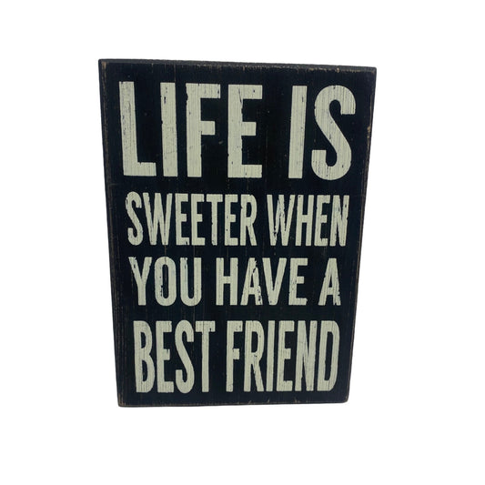 Life Is Sweeter When You Have A Best Friend Sign 7x5