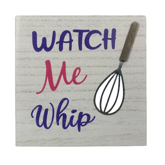 Watch Me Whip Kitchen Sign